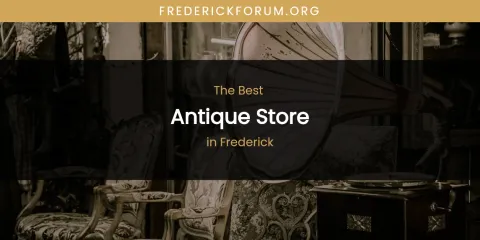 The Absolute Best Antique Store in Frederick