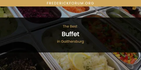 Discover the Best Buffet in Gaithersburg