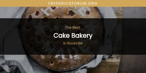 The Top-Rated Cake Bakery in Rockville