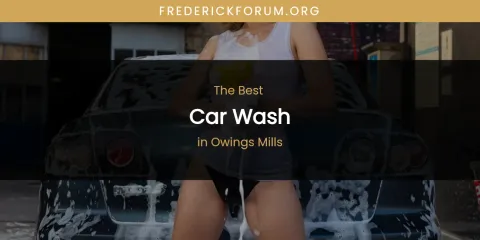 Owings Mills' Best Car Wash