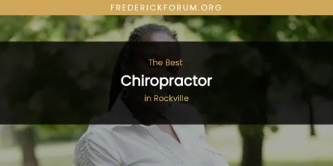 The Best Chiropractor in Rockville