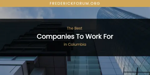 The Absolute Best Companies to Work for in Columbia
