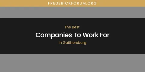 The Absolute Best Companies to Work for in Gaithersburg