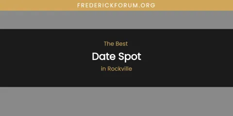 Rockville's Best Date Spot