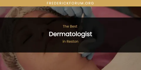 Reston's Best Dermatologist