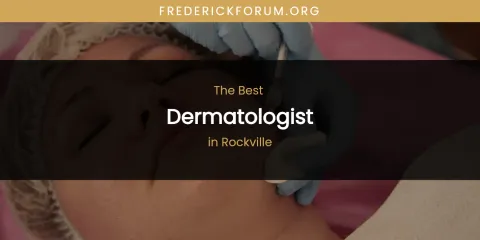 The Best Dermatologist in Rockville