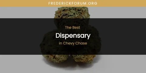 The Absolute Best Dispensary in Chevy Chase