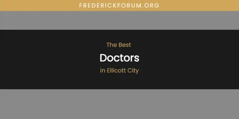 The Absolute Best Doctors in Ellicott City