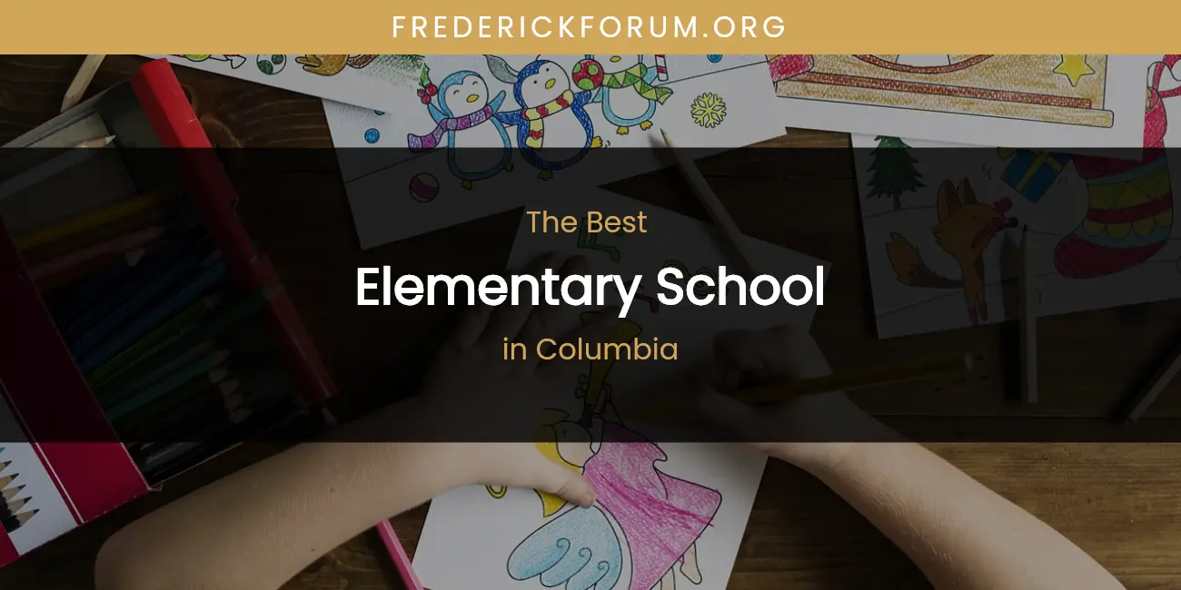The Absolute Best Elementary School in Columbia featured