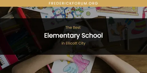 The Absolute Best Elementary School in Ellicott City