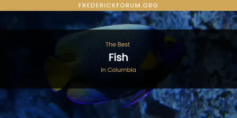 The Absolute Best Fish in Columbia