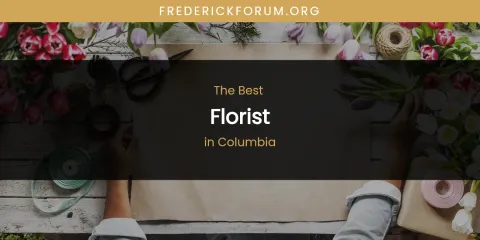 The Absolute Best Florist in Columbia