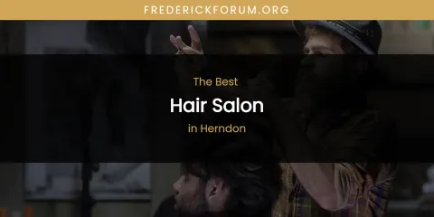The Absolute Best Hair Salon in Herndon