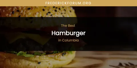 The Absolute Best Hamburger in Columbia