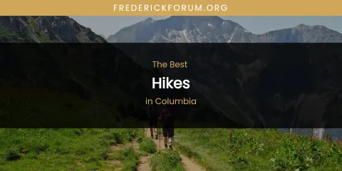 Best Hikes in Columbia: Our Expert Picks