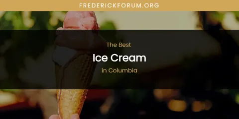 The Absolute Best Ice Cream in Columbia