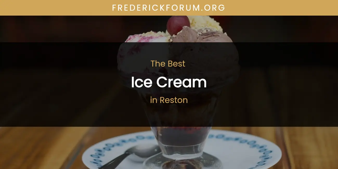 Reston's Best Ice Cream featured