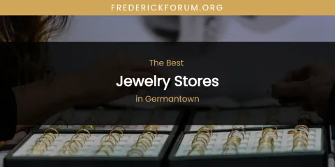 The Absolute Best Jewelry Stores in Germantown