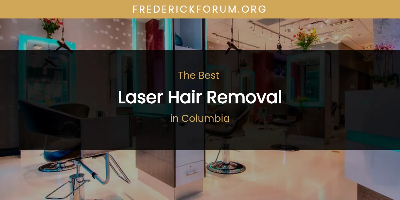 The Absolute Best Laser Hair Removal in Columbia featured