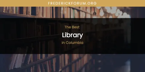 The Absolute Best Library in Columbia