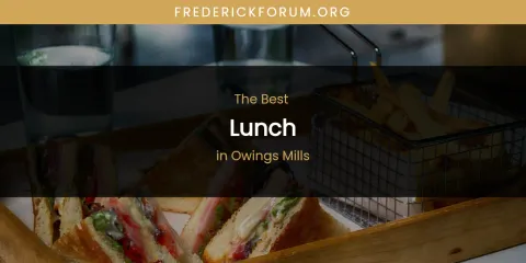 Owings Mills' Best Lunch