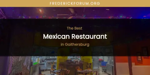The Absolute Best Mexican Restaurant in Gaithersburg