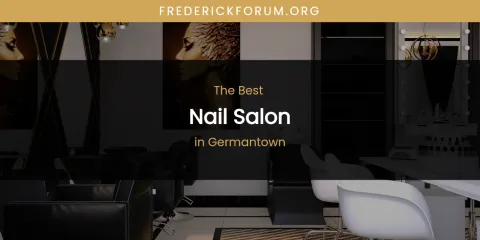 The Absolute Best Nail Salon in Germantown