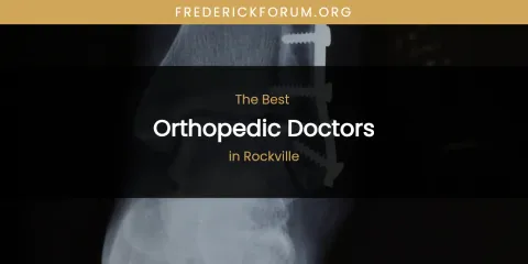 Ranked: Best Orthopedic Doctors in Rockville