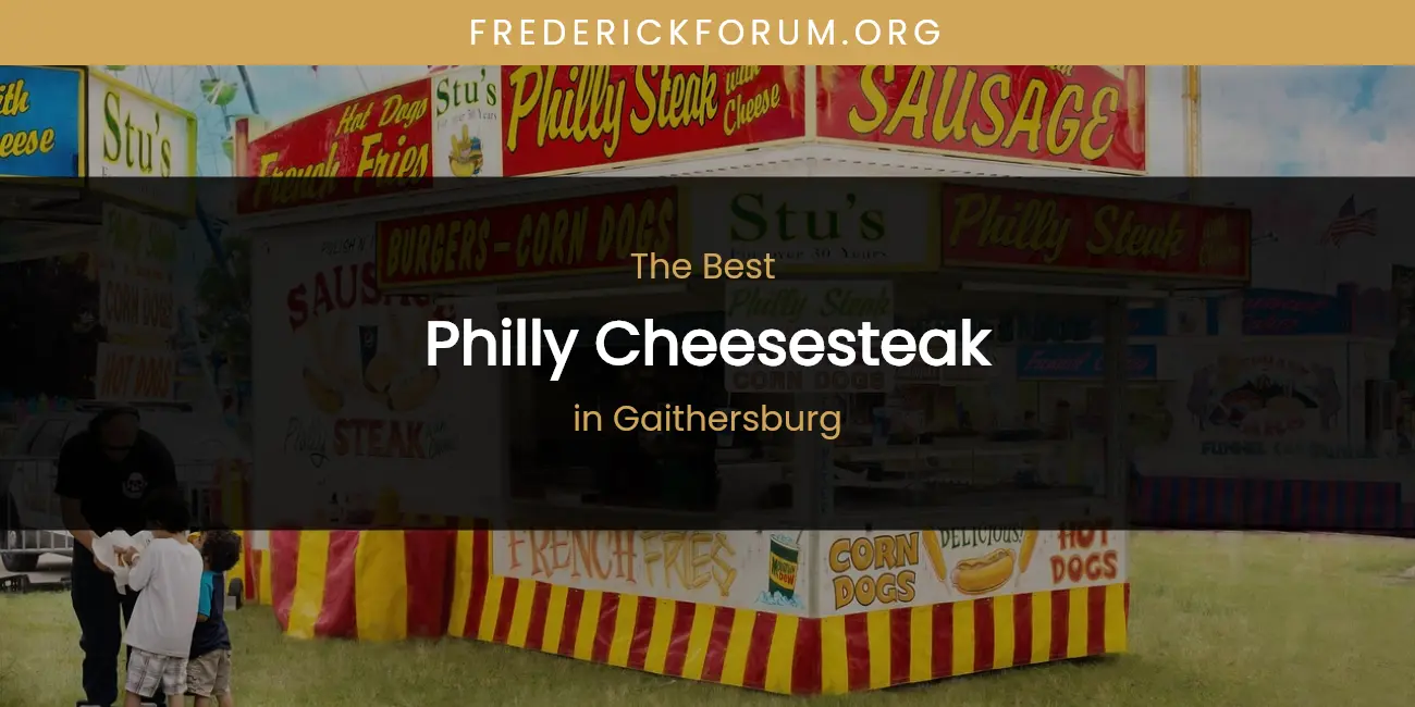 The Absolute Best Philly Cheesesteak in Gaithersburg featured