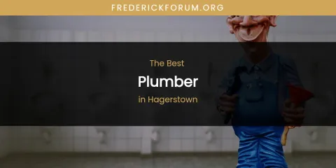 The Absolute Best Plumber in Hagerstown