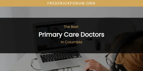 The Absolute Best Primary Care Doctors in Columbia