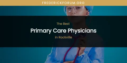 Guide to Best Primary Care Physicians in Rockville