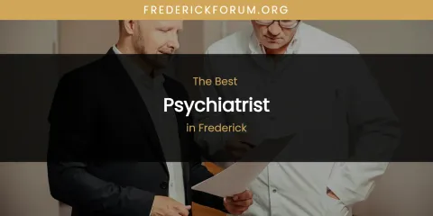 The Absolute Best Psychiatrist in Frederick