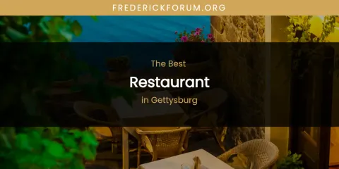 The Absolute Best Restaurant in Gettysburg