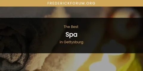 Best Spa in Gettysburg: Our Expert Picks