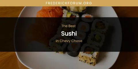 The Absolute Best Sushi in Chevy Chase