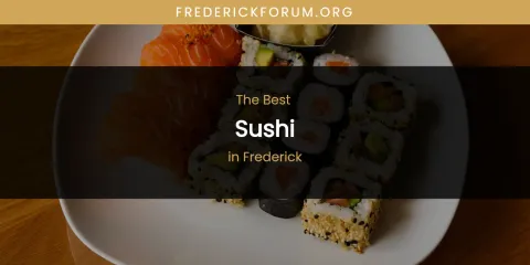 The Absolute Best Sushi in Frederick