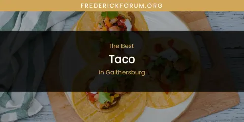 The Absolute Best Taco in Gaithersburg